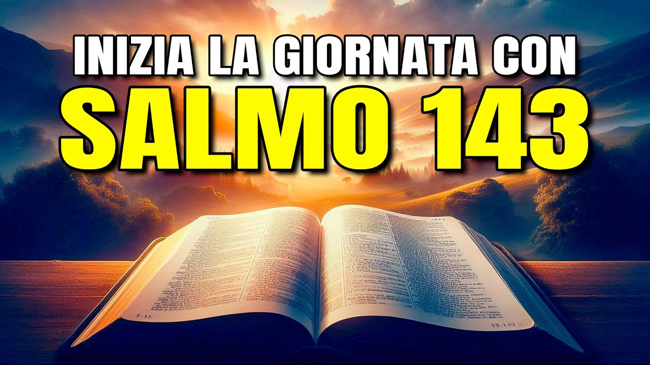 ORA DEL MATTINO CON IL SALMO 143 | AIUTO E GUIDA DI DIO | DEVOZIONALE