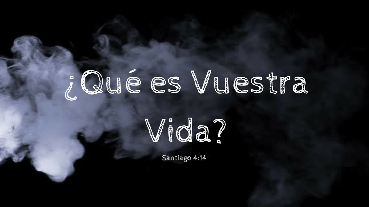 Pastor Henry Gonsalez - ¿Qué es Vuestra Vida? - Santiago 4:14