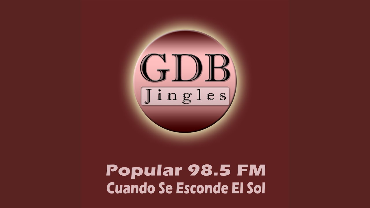 Popular 98.5 FM - Cuando Se Esconde El Sol