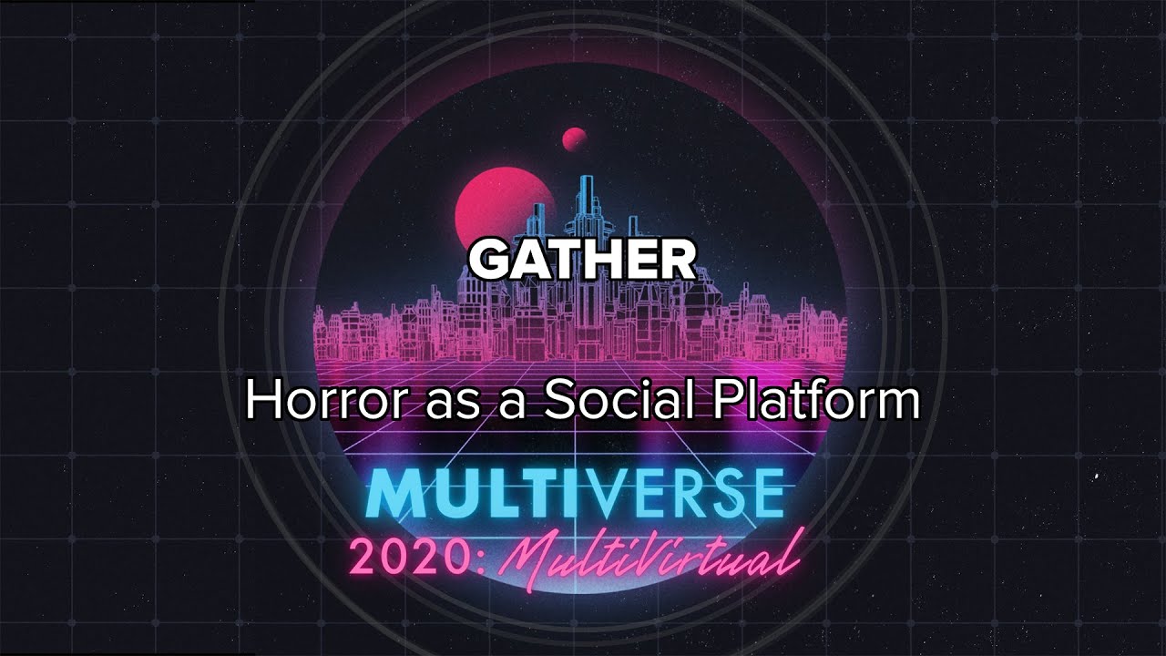 Multiverse 2020: Horror as a Social Platform