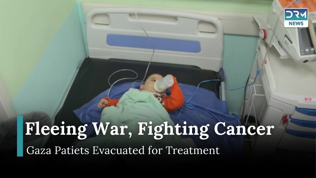 Evacuated from Gaza: Cancer Patients Fight for Survival | DRM News | AH15