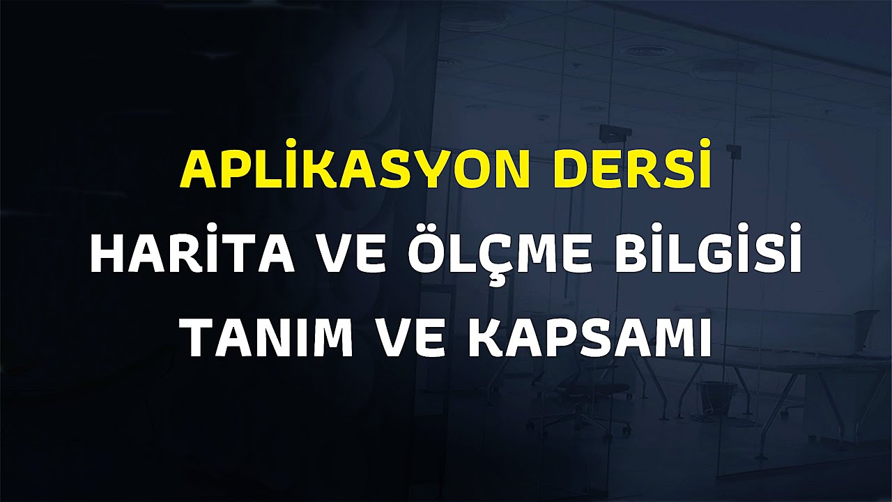 Harita ve Ölçme Bilgisi Tanım ve Kapsamı