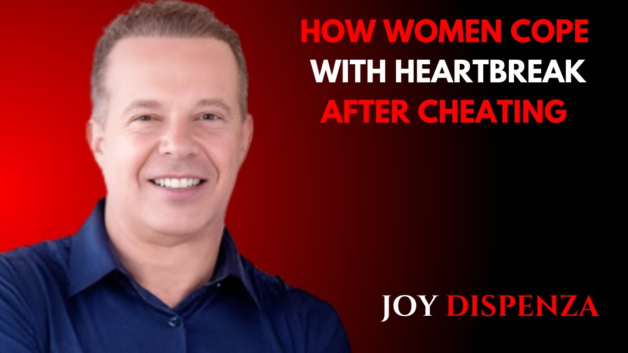 HOW WOMEN COPE WITH HEARTBREAK AFTER CHEATING | JOY DISPENZA MOTIVATIONAL SPEECH