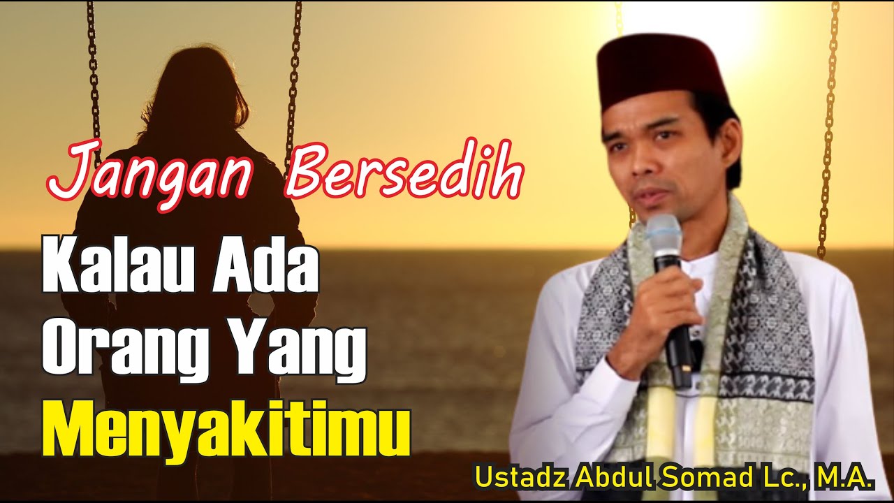 Motivasi Hidup | Kalau Ada Orang Yang Menyakitimu Jangan Berduka | Ustadz Abdul Somad Lc., M.A.