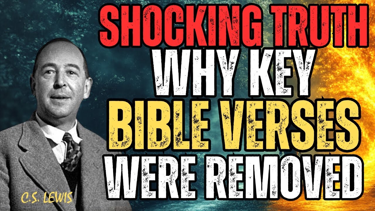 Exposing the Hidden Truth: Why Key Bible Verses Were Removed | C.S. Lewis 2025