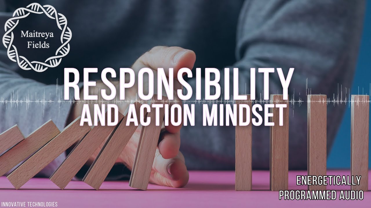 Responsibility and Action Mindset / Energetically Programmed Audio / Maitreya Reiki&trade;