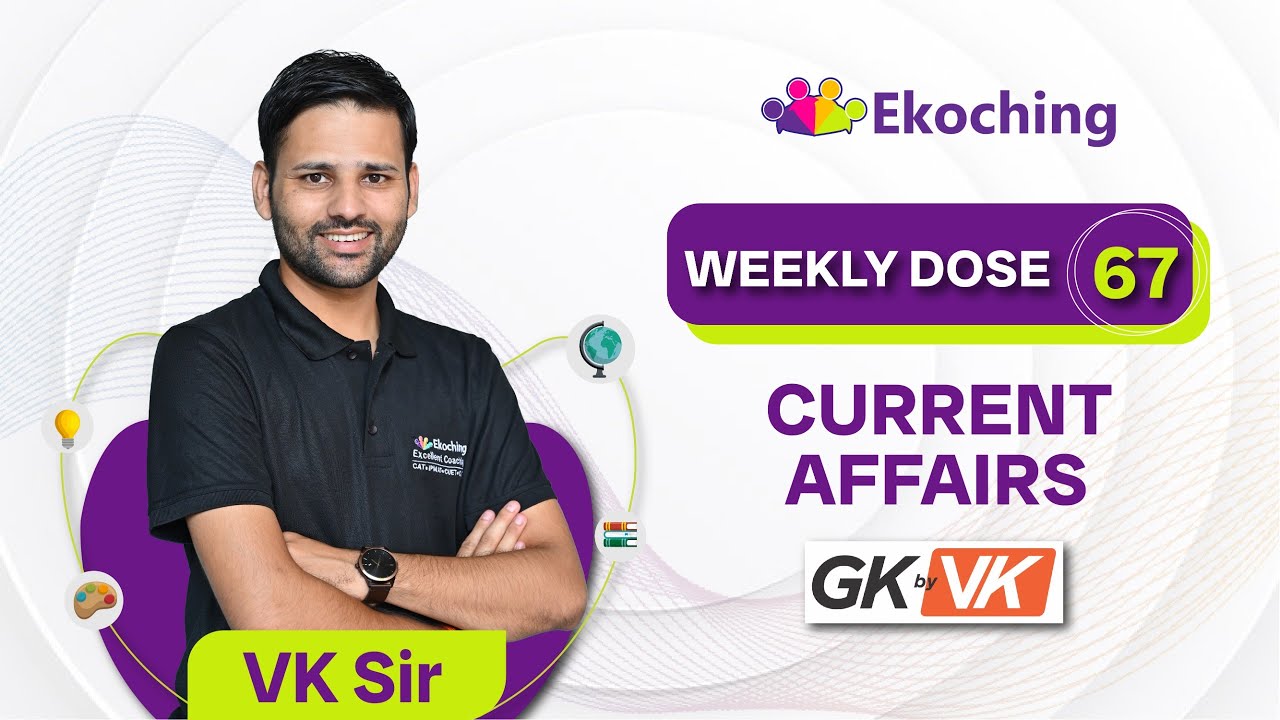 Current Affairs | Weekly Dose - 67 | GK by VK | Vikram Sir
