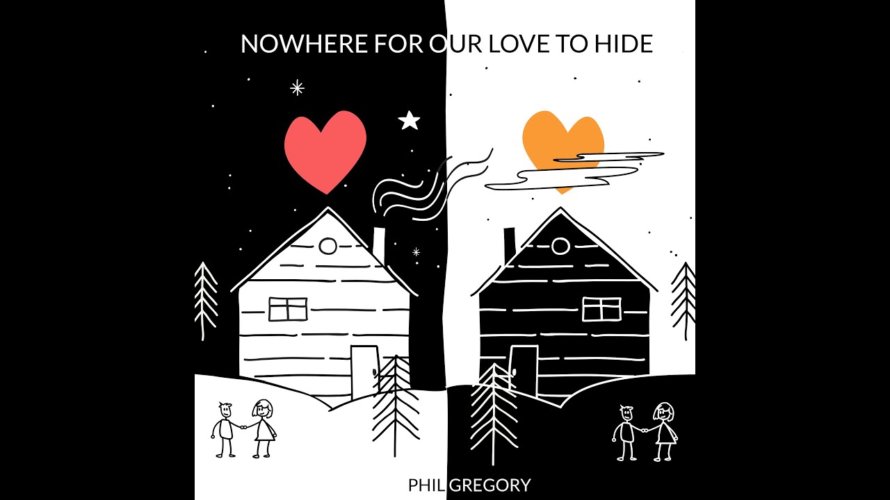 Phil Gregory -  Nowhere for our love to hide (Lyric Video)