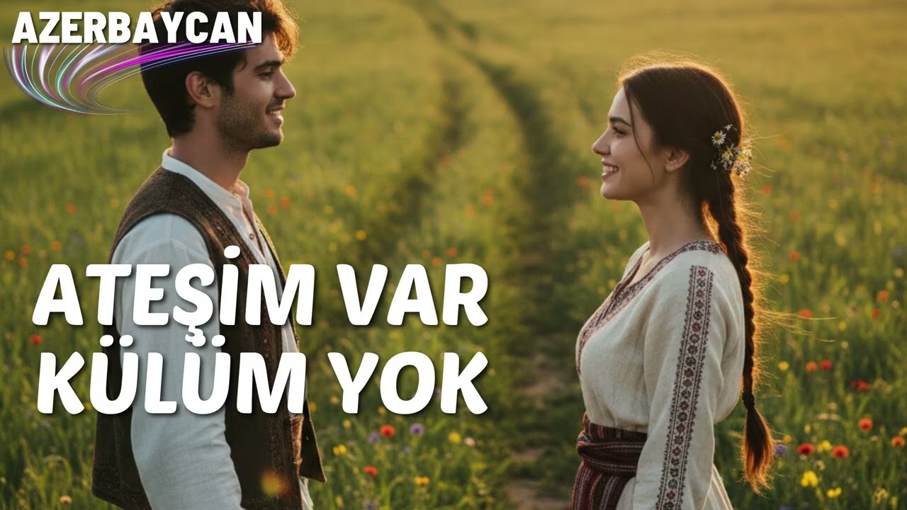 ATEŞİM VAR KÜLÜM YOK (Azerbaycan)