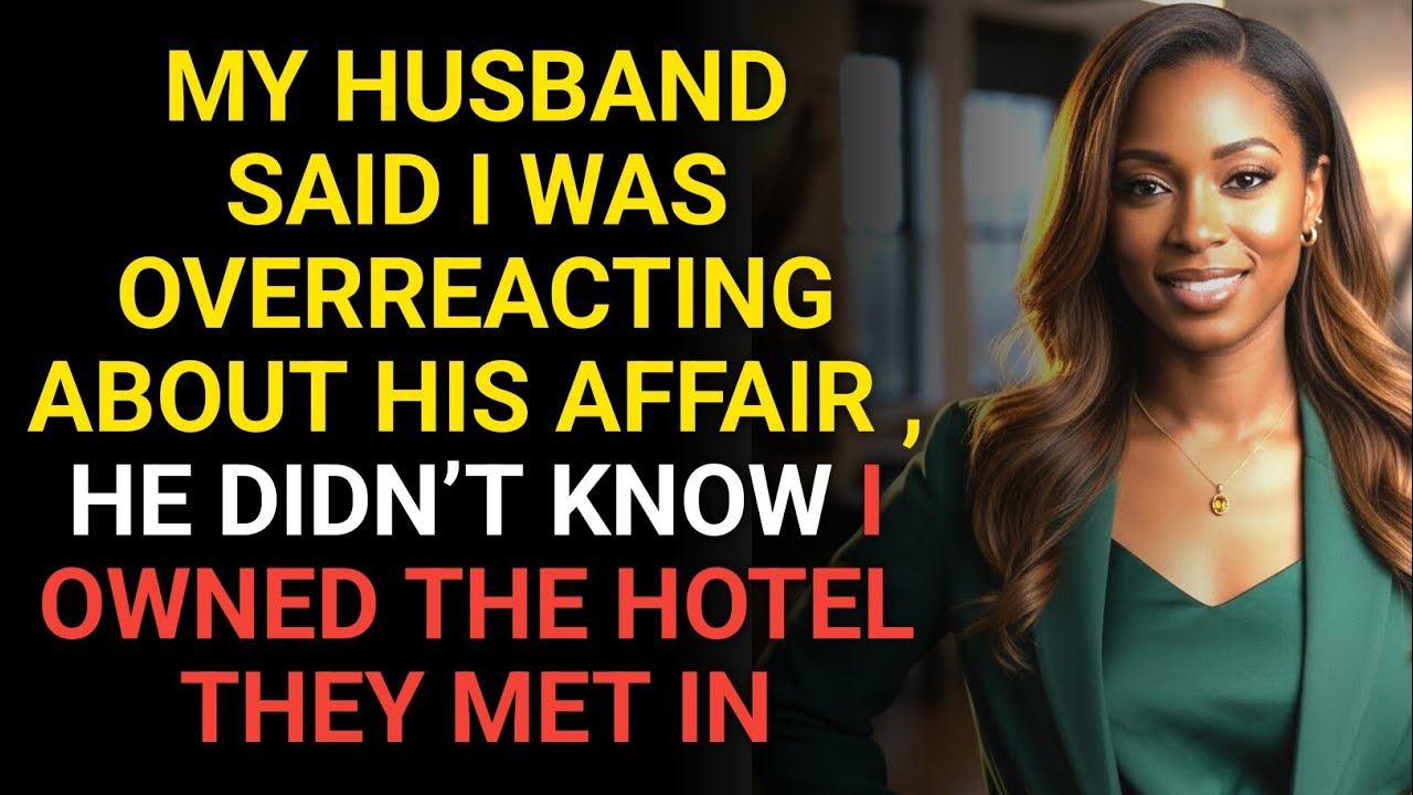 My Husband Said I Was Overreacting About His Affair — He Didn’t Know I Owned The Hotel They Met In
