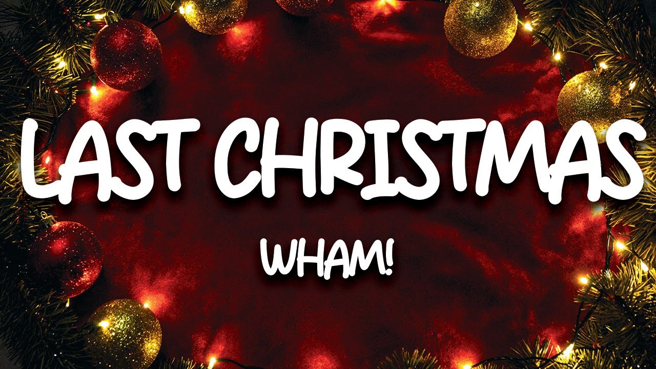 Last Christmas - Lyrics - Wham!