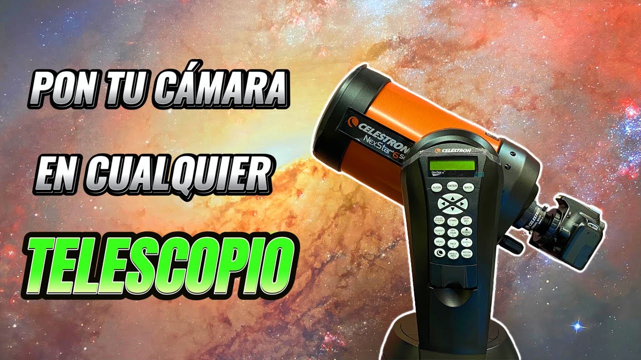Cómo adaptar cualquier cámara a tu telescopio 🔭 📷