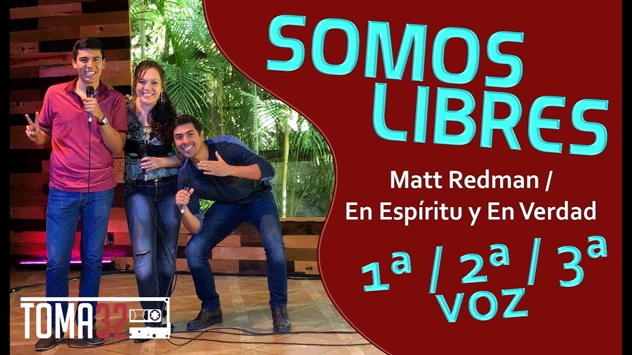 SOMOS LIBRES - MATT REDMAN / EN ESP&Iacute;RITU Y EN VERDAD - TUTORIAL (VOCES) TOMA 32