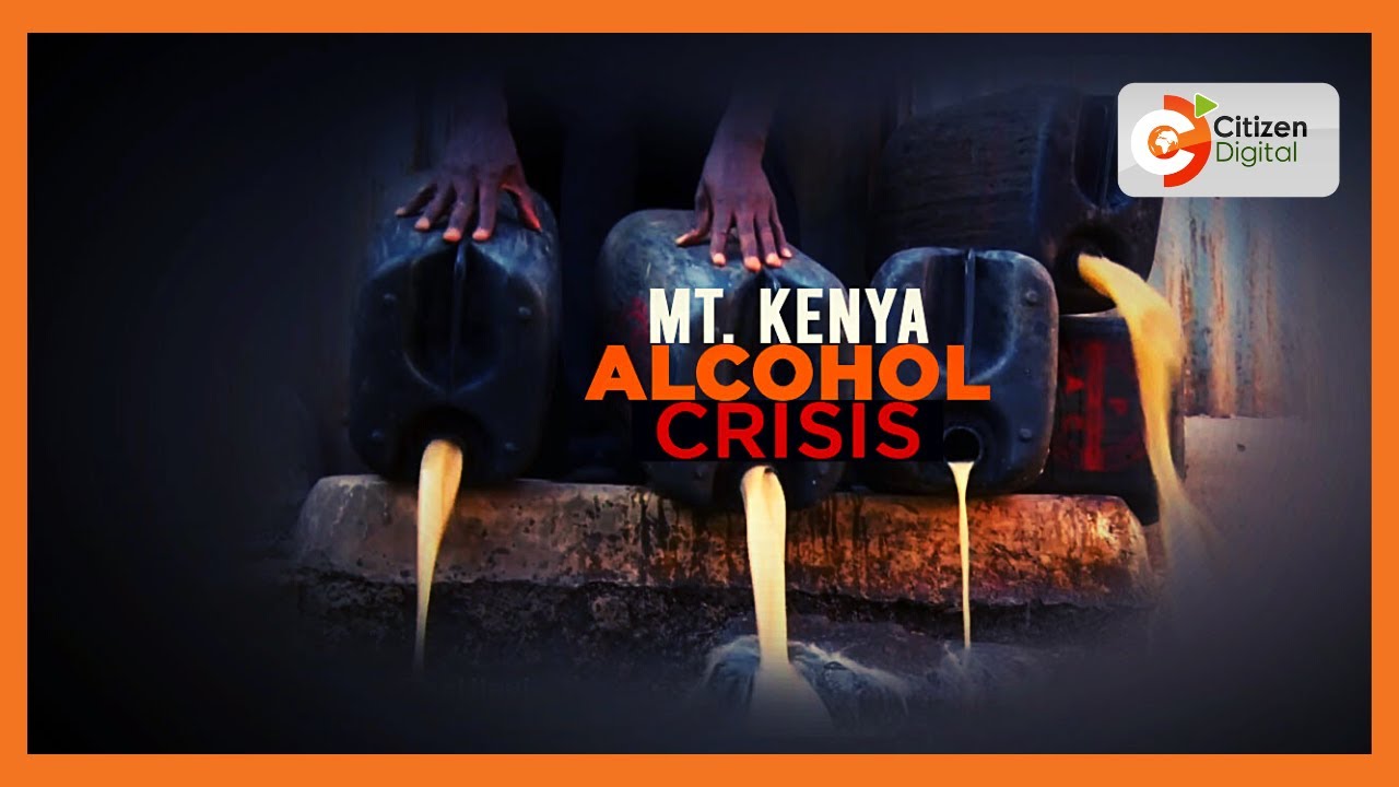 Mt. Kenya alcohol crisis | Alcohol abuse remains rampant despite crackdown