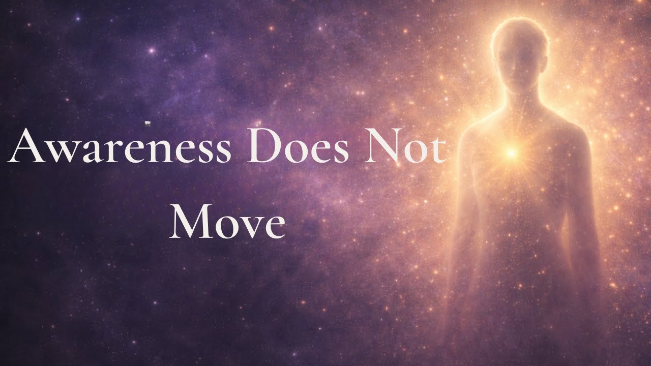 Thoughts Are Moving, Awareness Is Not