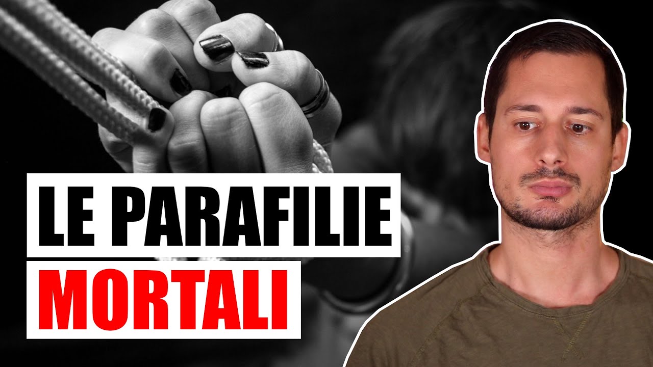 PARAFILlE M0RTALl: quando gli istinti sessuali sono pericolosi
