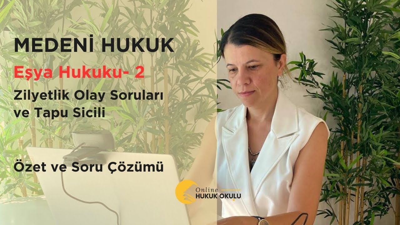 GUY -2023 Medeni Hukuk Özet ve Soru Çözümü - Zilyetlik olay soruları ve Tapu sicili