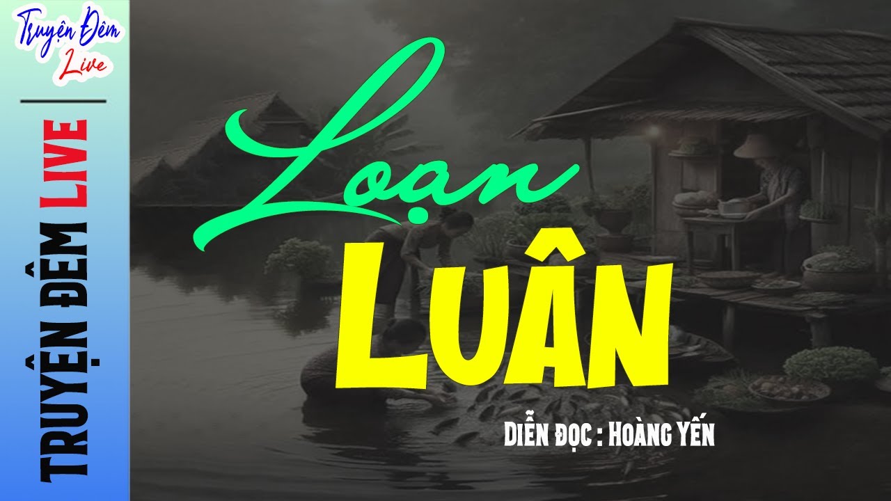 Tôi nghe mà rơi hết nước mắt Chuyện đời : LOẠN LUÂN | Nghe 5 phút Ngủ Cực Ngon diễn đọc Hoàng Yến