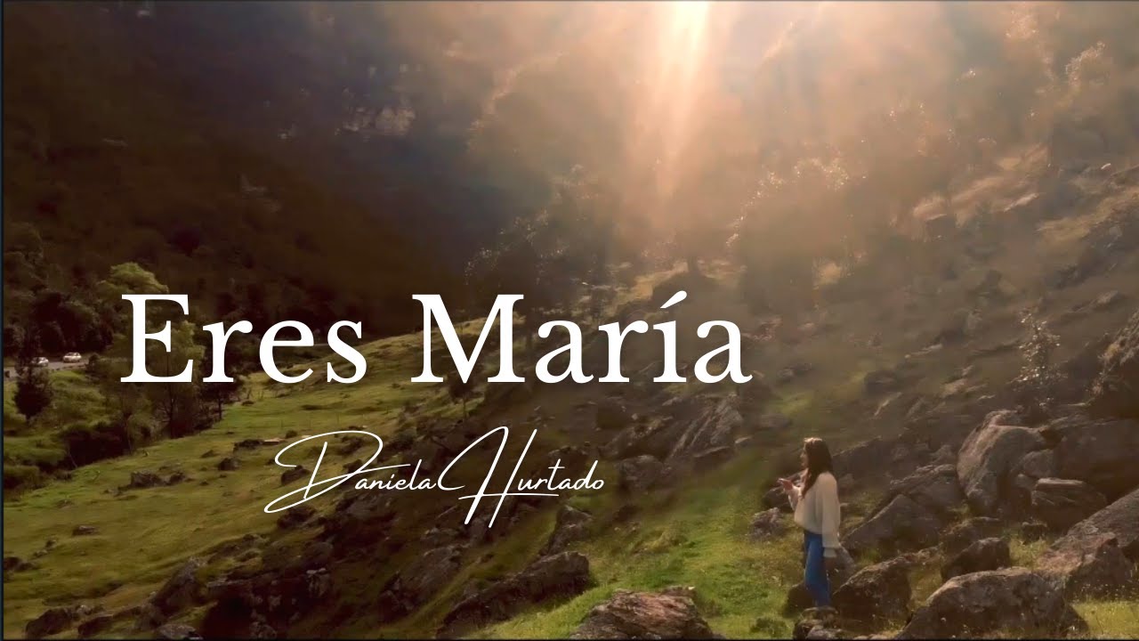 Daniela Hurtado - Eres Mar&iacute;a (Video Oficial)