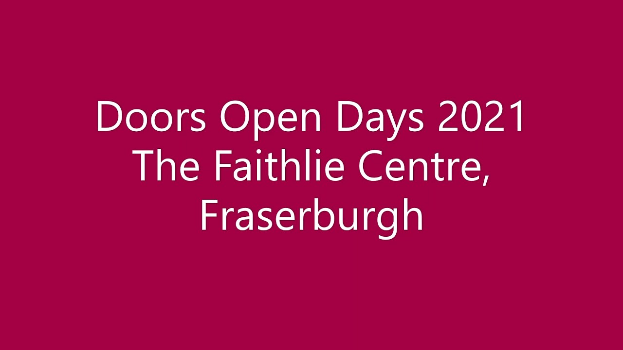 Doors Open Day 2021 - Faithlie Centre, Fraserburgh