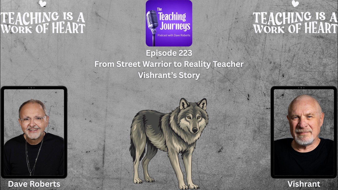 From Street Warrior to Reality  Teacher: Vishrant's Story| The Teaching Journeys Podcast