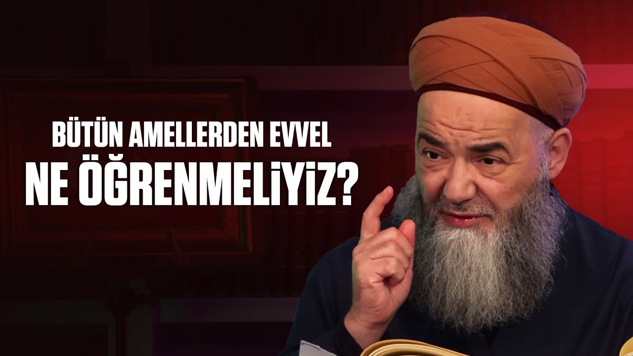 Bütün Amellerden Evvel Ne Öğrenmeliyiz?