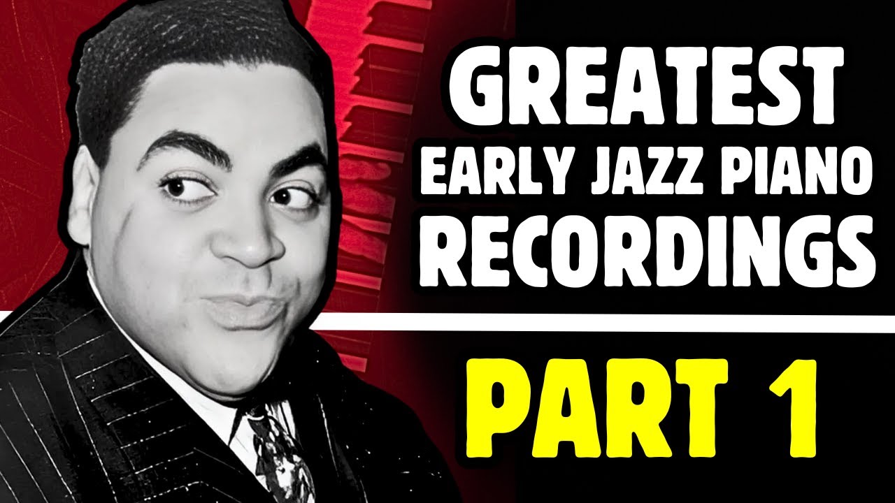 GREATEST EARLY JAZZ PIANO RECORDINGS | PART 1