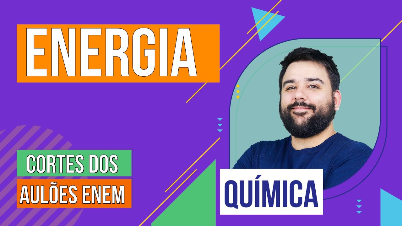 ENERGIA: fontes renov&aacute;veis, n&atilde;o renov&aacute;veis e combust&atilde;o | Cortes dos Aul&otilde;es do Enem | Qu&iacute;mica