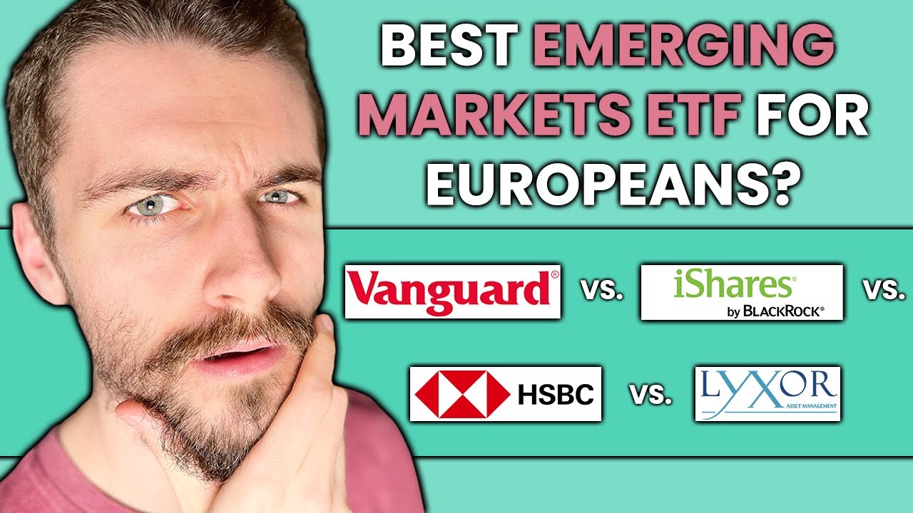 Best Emerging Markets ETF for Europeans | Vanguard vs. iShares vs. HSBC vs. Lyxor
