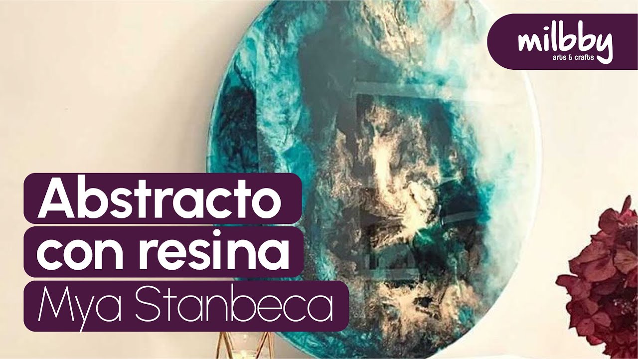 CLASE ONLINE: Hacemos arte abstracto en resina con MYA STANBECA | Milbby
