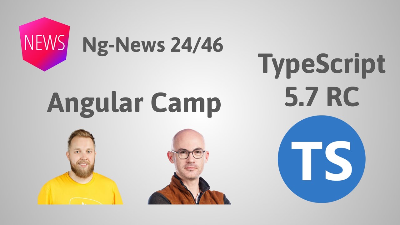 Episode 24/46: Angular Camp, TypeScript 5.7 RC