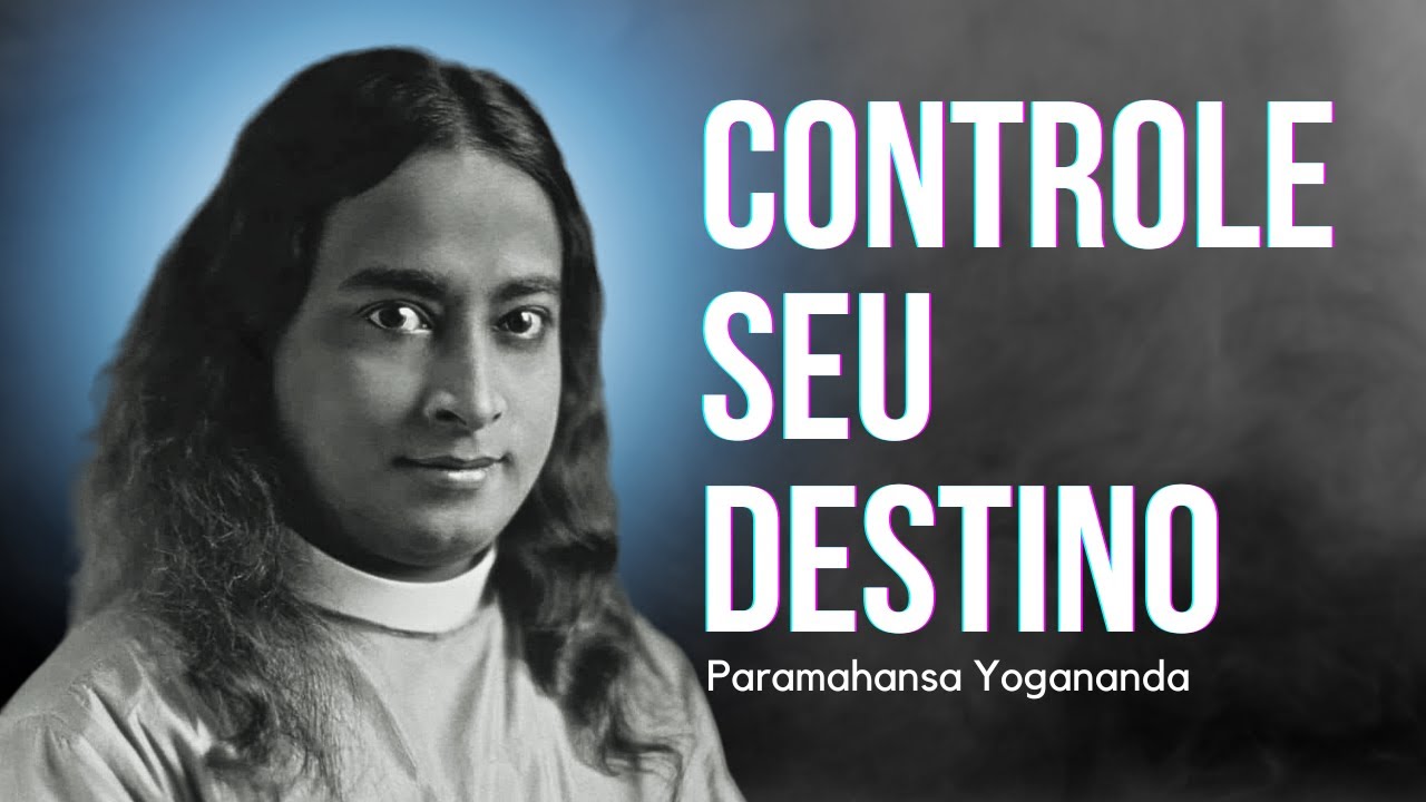 COMO se LIVRAR de MAUS HÁBITOS e CONTROLAR o seu DESTINO | Paramahansa Yogananda