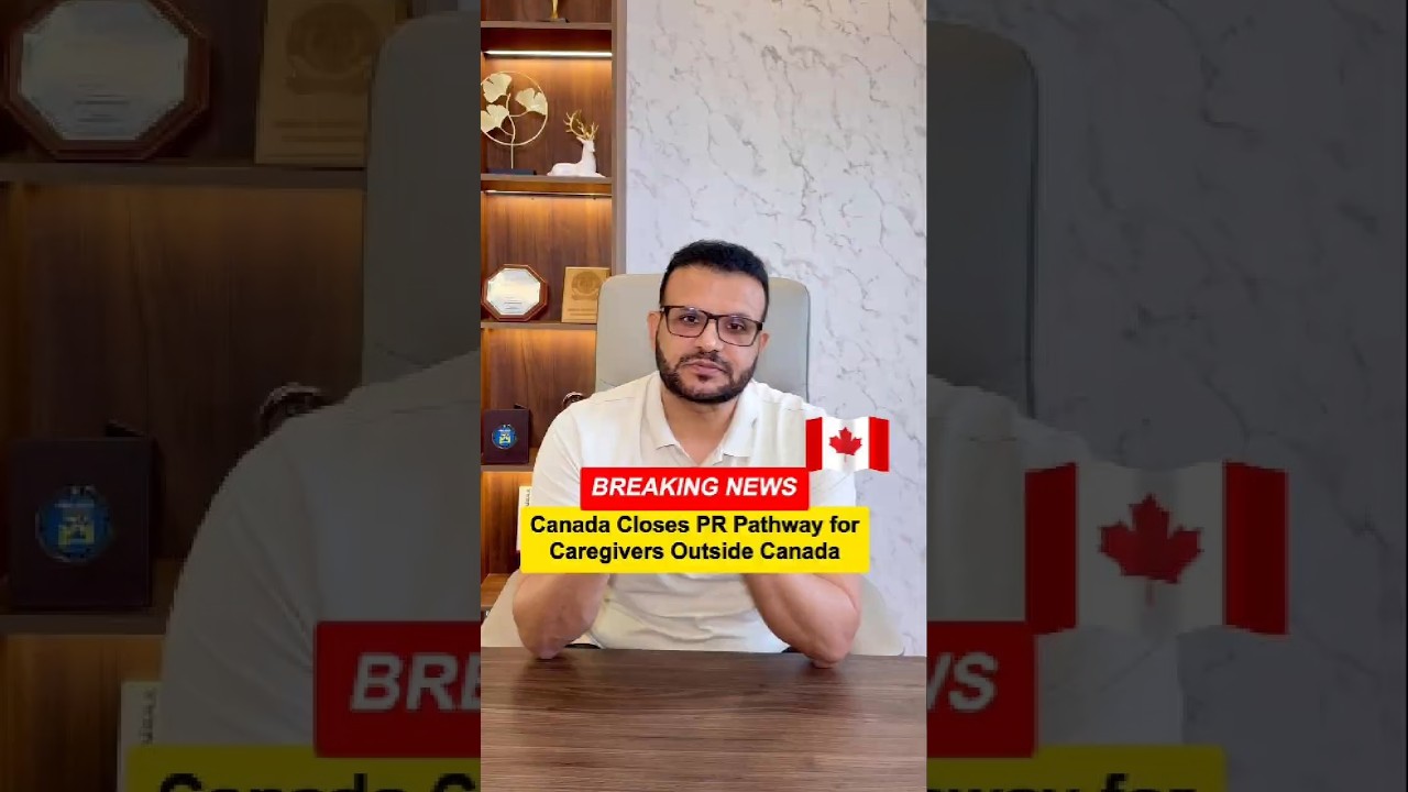 Canada Closes PR Pathway for Caregivers Outside Canada | Immigration News 2025