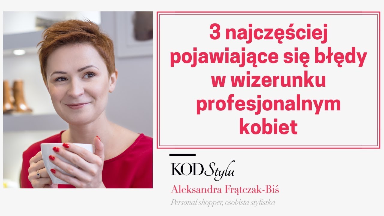 3 najczęściej pojawiające się błędy w wizerunku profesjonalnym kobiet