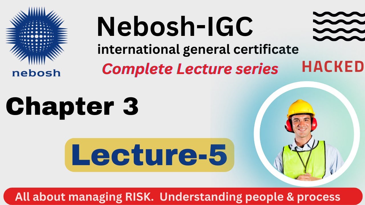 Nebosh Element/Chap 3, Lecture 5 | Managing risk | With new Syllabus | NEBOSH online complete course