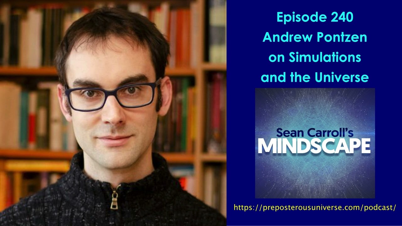 Mindscape 240 | Andrew Pontzen on Simulations and the Universe