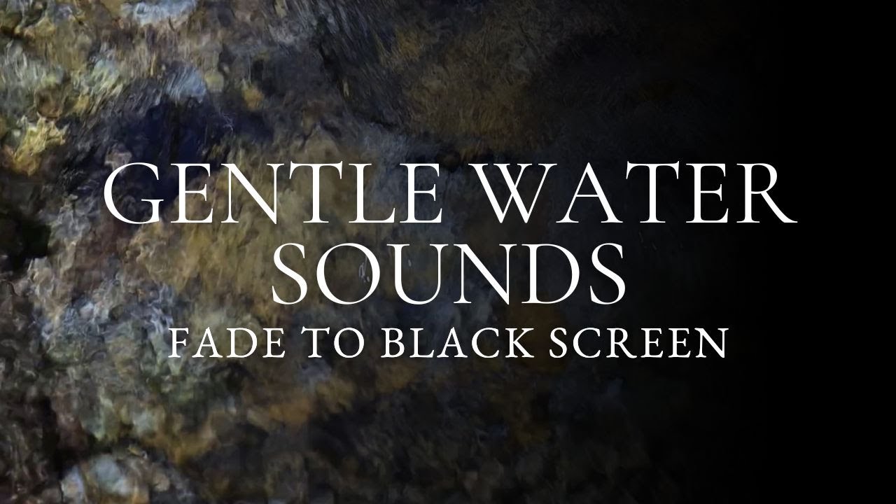 Fade to Dark Screen - 10HRS of Water Sounds for DEEP SLEEP