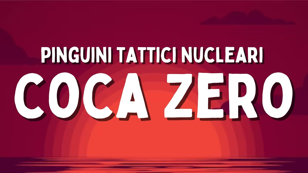 Pinguini Tattici Nucleari - Coca zero (Testo/Lyrics)