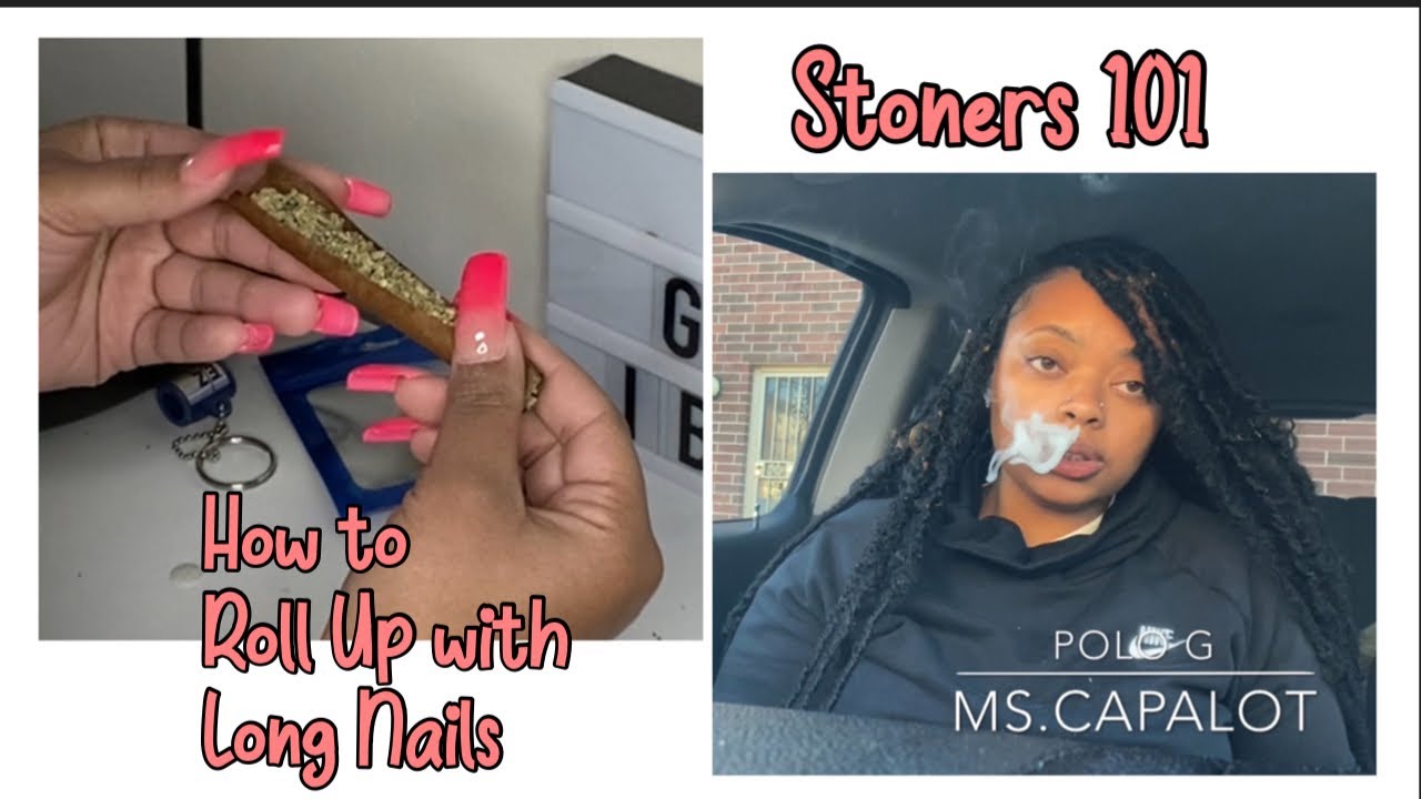 How To Roll A Blunt With Long Nails | Stoner 101