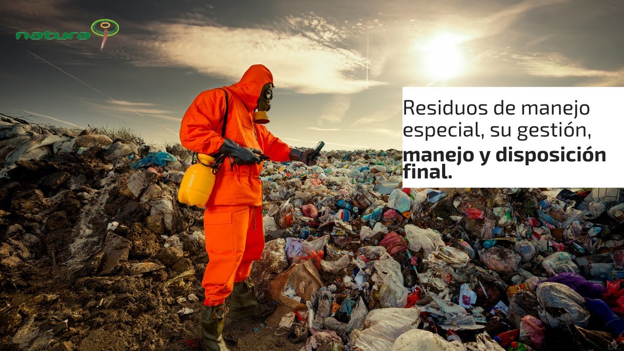 Residuos de manejo especial, su gestión, manejo y disposición final.