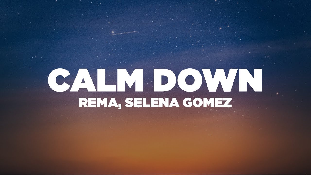 Rema, Selena Gomez - Calm Down (Lyrics / Lyric Video)
