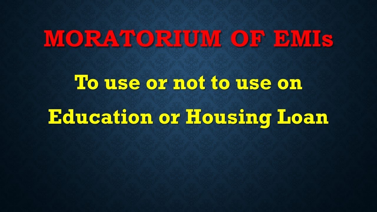 Moratorium on education loan ... To use or ...