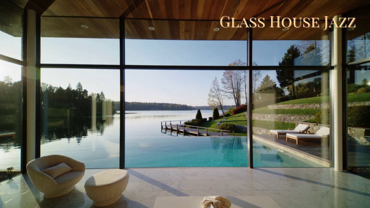 Glass House Jazz 🌊 Smooth Ambient Jazz with Luxury Lake Views