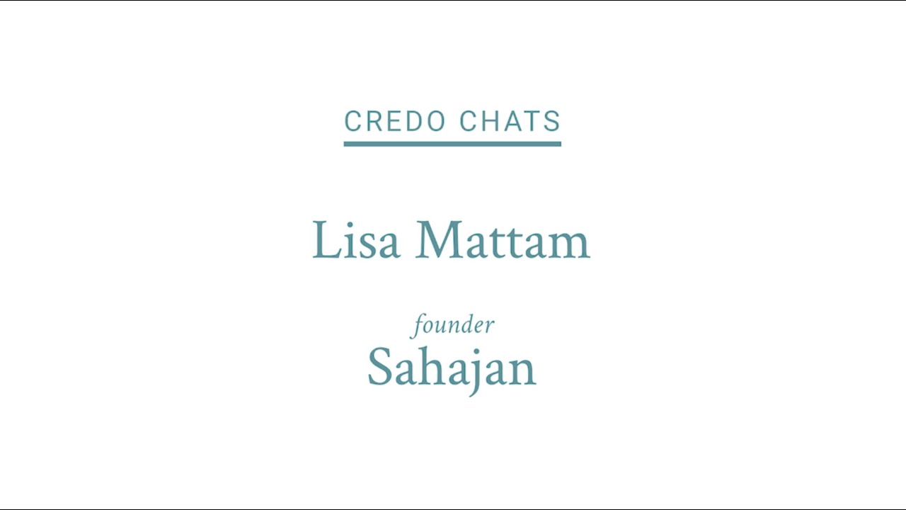 Credo Chats: Lisa Mattam, Sahajan