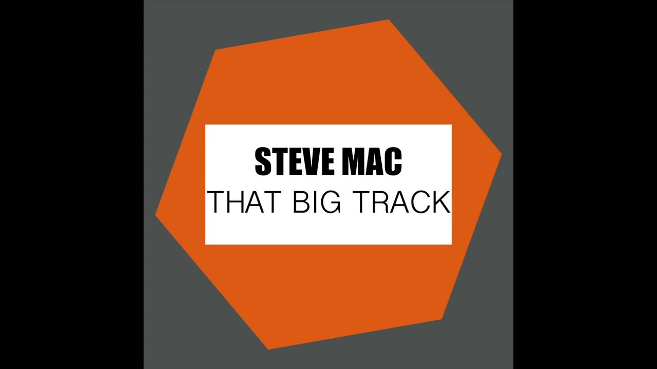 Steve Mac  - That Big Track (Original)