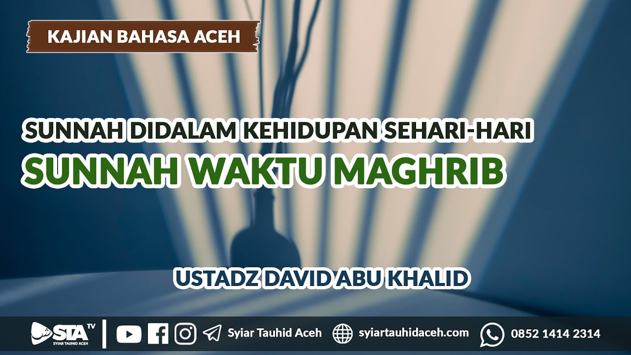 SUNNAH-SUNNAH DIDALAM KEHIDUPAN SEHARI-HARI (SUNNAH WAKTU MAGHRIB) | Ustadz David Abu Khalid