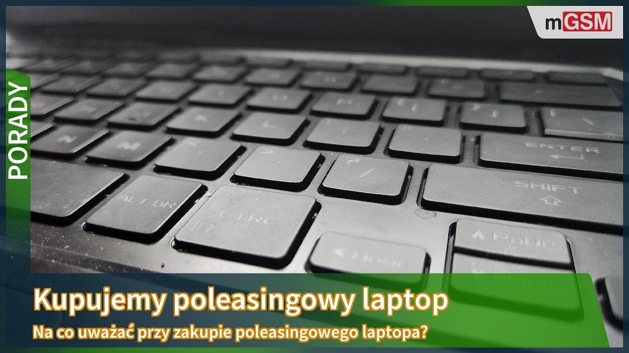 Kupujemy laptop poleasingowy - 5 rzeczy, na kt&oacute;re trzeba uważać
