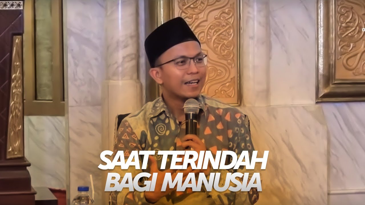 Inilah Saat Terindah bagi Umat Manusia - Ustadz Fatih Karim