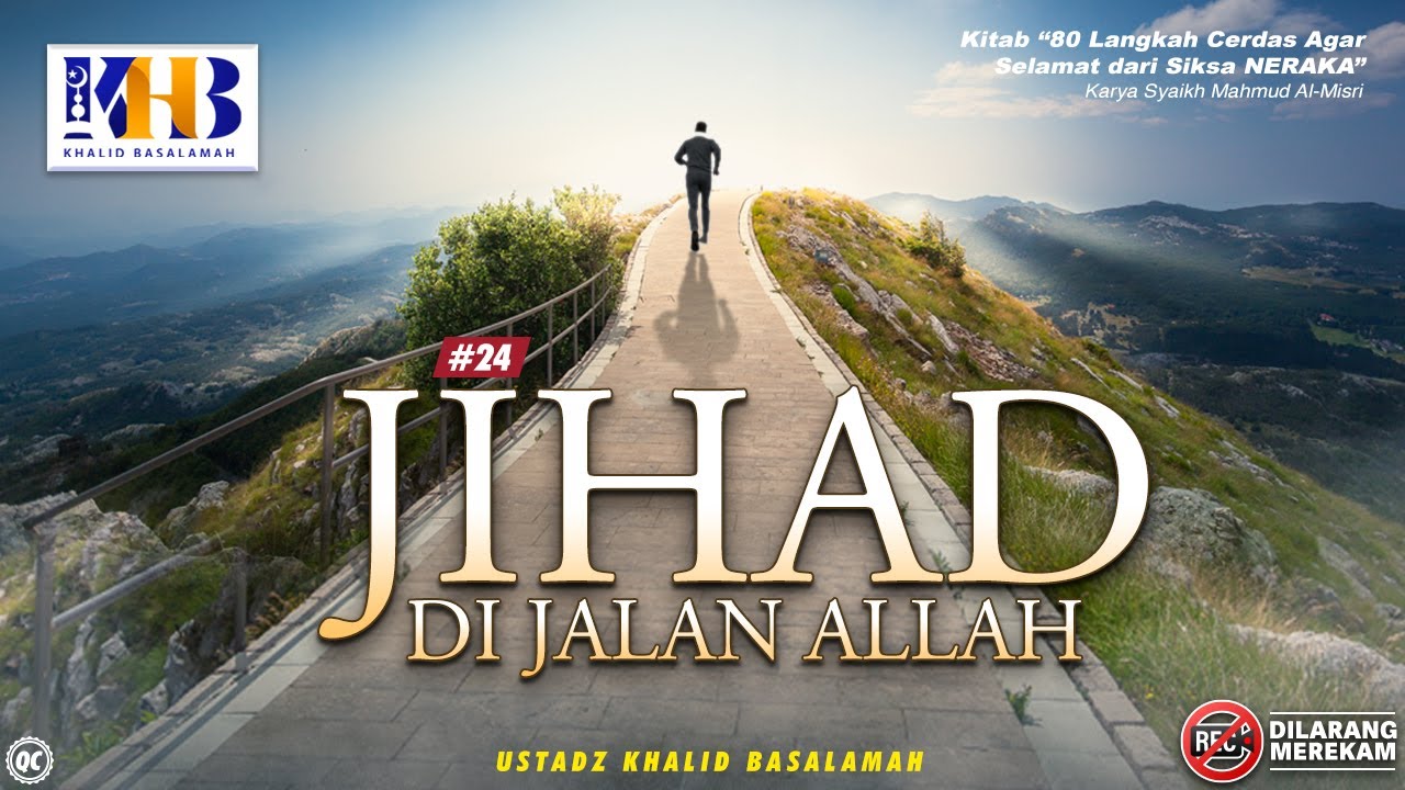 80 Langkah Cerdas agar Selamat dari Siksa Neraka #26: Jihad Di Jalan Allah - Khalid Basalamah