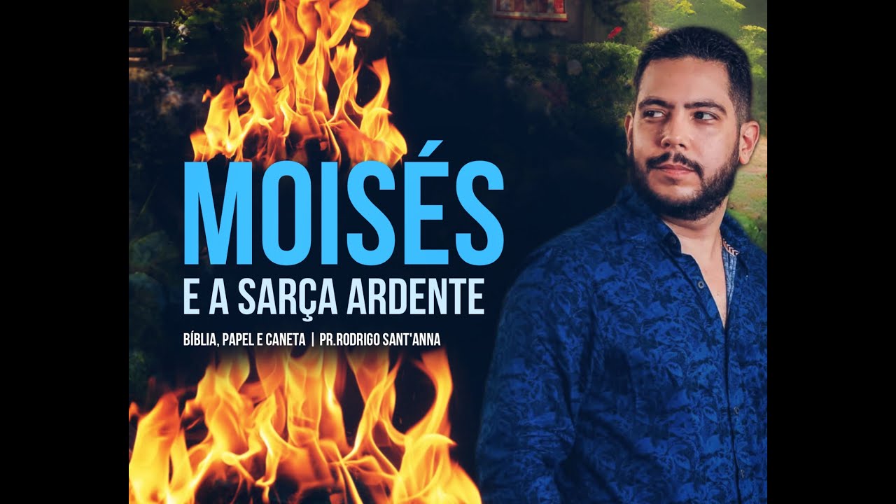 MOISÉS E A SARÇA ARDENTE  | BÍBLIA, PAPEL E CANETA  |  PR.RODRIGO SANT'ANNA